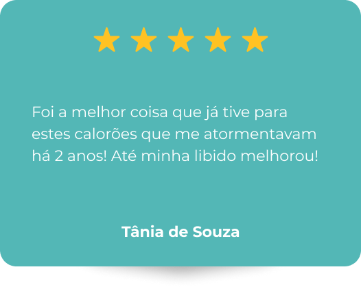 Foi a melhor coisa que já tive para estes calorões que me atormentavam há 2 anos! Até minha libido melhorou!