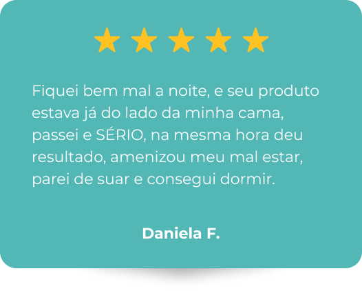 Fiquei bem mal a noite, e seu produto estava já do lado da minha cama, passei e SÉRIO, na mesma hora deu resultado, amenizou meu mal estar, parei de suar e consegui dormir.